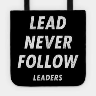 Lead Never Follow Leaders – Motivational Streetwear Quote Tote