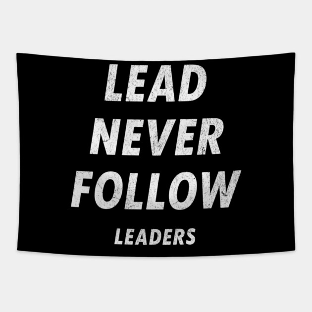 Lead Never Follow Leaders – Motivational Streetwear Quote Tapestry by ArtistTee ⭐⭐⭐⭐⭐
