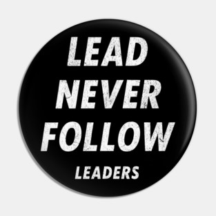 Lead Never Follow Leaders – Motivational Streetwear Quote Pin