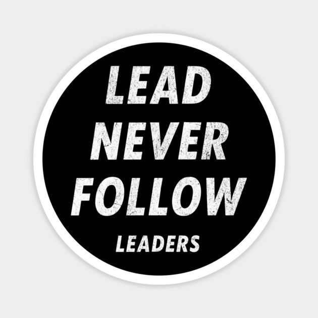 Lead Never Follow Leaders – Motivational Streetwear Quote Magnet by ArtistTee ⭐⭐⭐⭐⭐