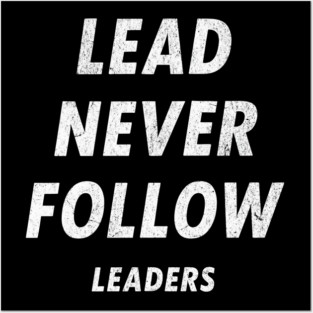 Lead Never Follow Leaders – Motivational Streetwear Quote Posters and Art