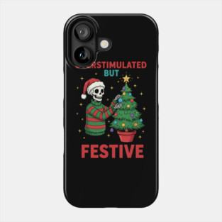 Overstimulated-But-Festive Phone Case