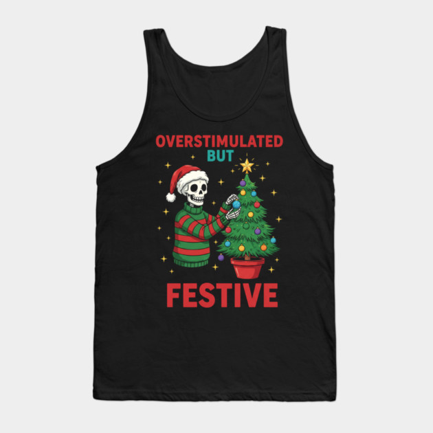 Overstimulated-But-Festive Tank Top by Creatifly Graphic Tees