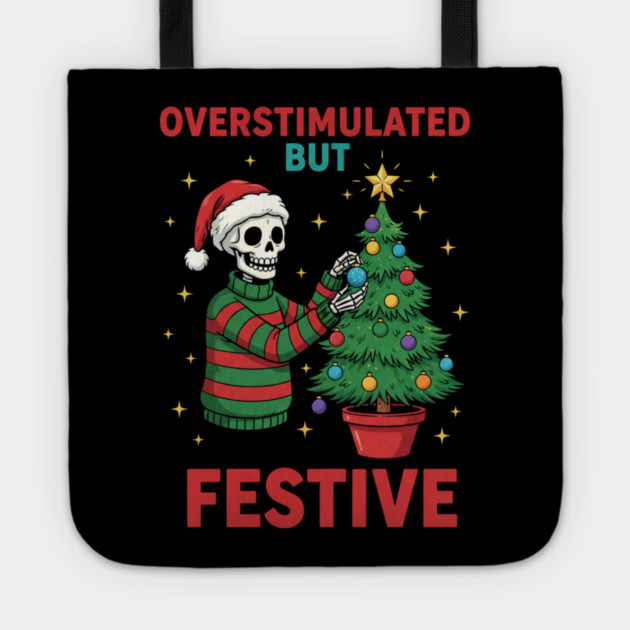 Overstimulated-But-Festive Tote by Creatifly Graphic Tees