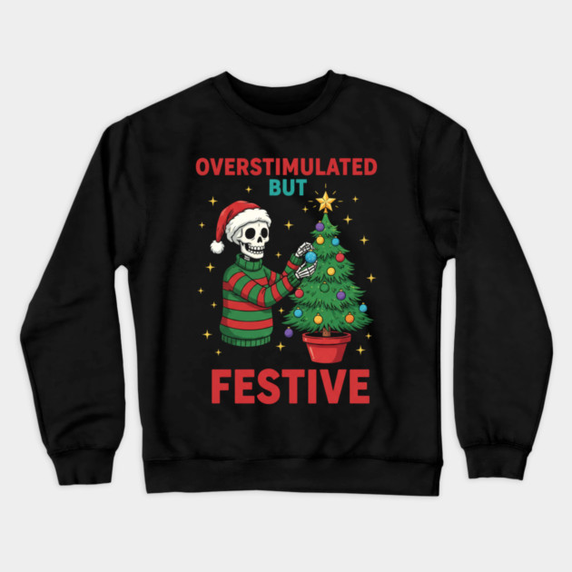 Overstimulated-But-Festive Crewneck Sweatshirt by Creatifly Graphic Tees