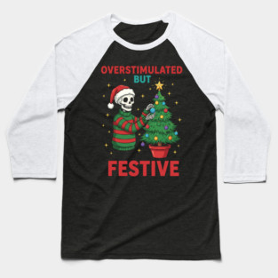 Overstimulated-But-Festive Baseball T-Shirt