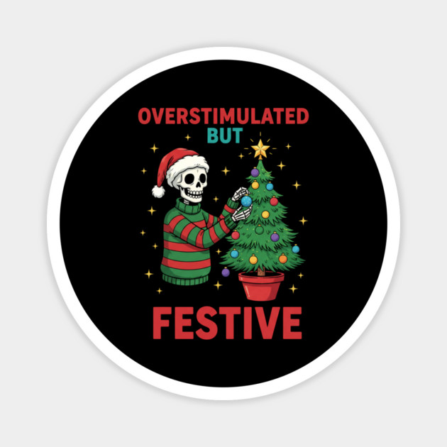 Overstimulated-But-Festive Magnet by Creatifly Graphic Tees