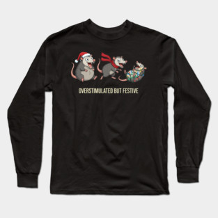Overstimulated-But-Festive Long Sleeve T-Shirt