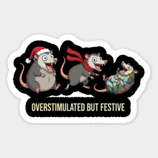Overstimulated-But-Festive Sticker