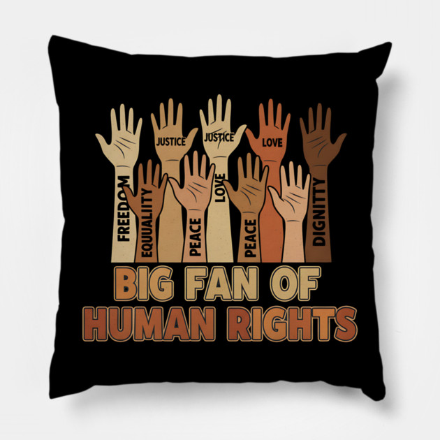 Big Fan of Human Rights Pillow by ArtistTee ⭐⭐⭐⭐⭐