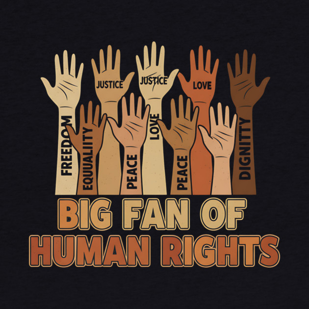 Big Fan of Human Rights by ArtistTee ⭐⭐⭐⭐⭐