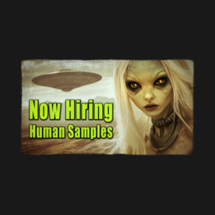 Funny Alien T-shirt - "Now Hiring Human Samples" UFO and Extraterrestrial Abduction Invader T-Shirt
