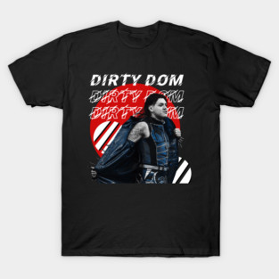 Dirty Dom T-Shirt