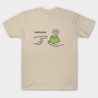 Behave No Frog Meme T-Shirt