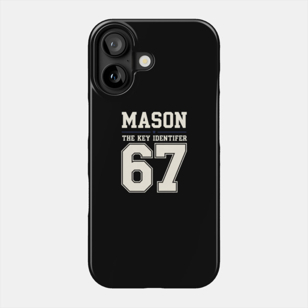 MASON 67 Mason's 67th Phone Case by OUTFITPAW