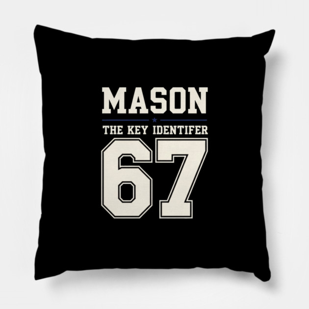 MASON 67 Mason's 67th Pillow by OUTFITPAW