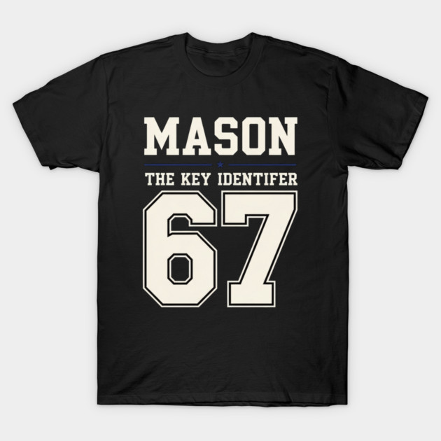 MASON 67 Mason's 67th T-Shirt by OUTFITPAW