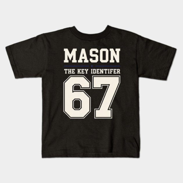 MASON 67 Mason's 67th Kids T-Shirt by OUTFITPAW