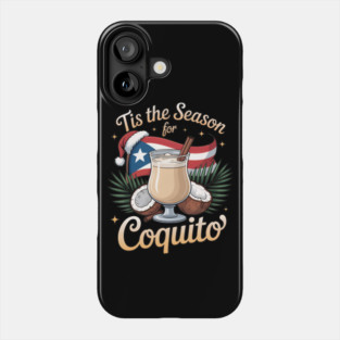 Tis the Season for Coquito Funny Puerto Rican Christmas Coquito Lover Phone Case