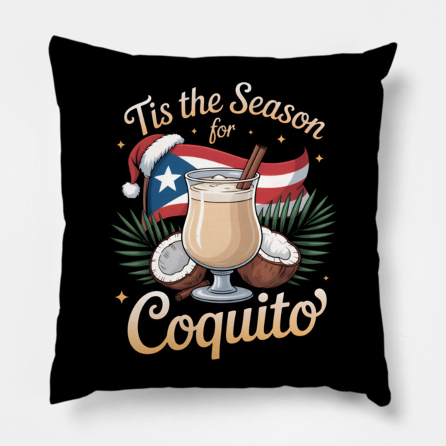 Tis the Season for Coquito Funny Puerto Rican Christmas Coquito Lover Pillow by creative