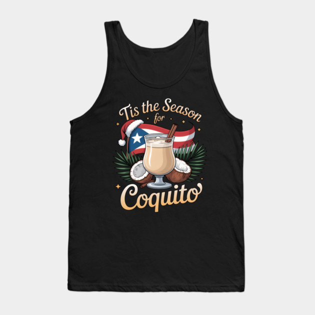 Tis the Season for Coquito Funny Puerto Rican Christmas Coquito Lover Tank Top by creative