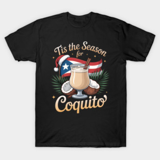 Tis the Season for Coquito Funny Puerto Rican Christmas Coquito Lover T-Shirt
