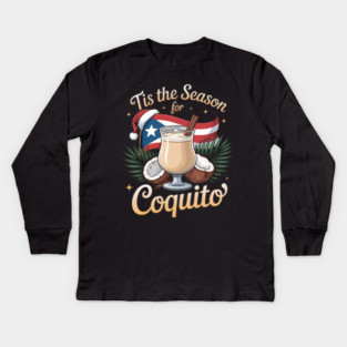 Tis the Season for Coquito Funny Puerto Rican Christmas Coquito Lover Kids Long Sleeve T-Shirt