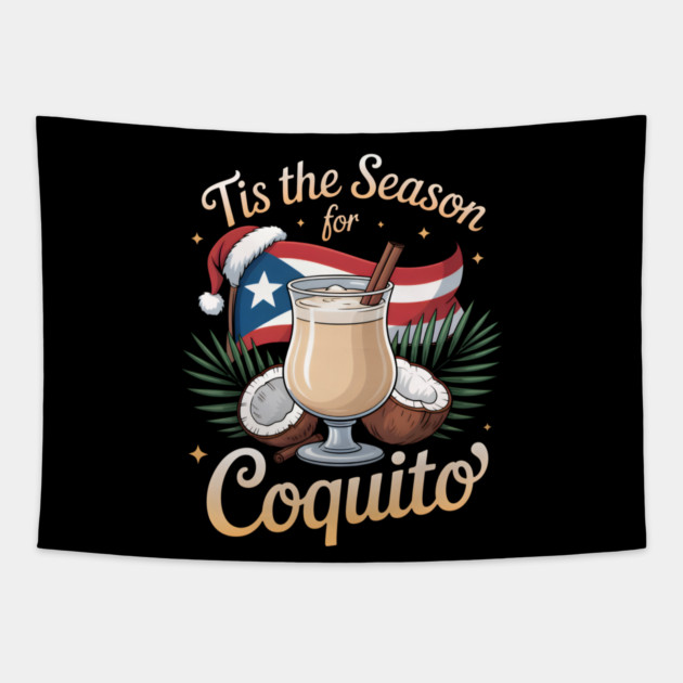 Tis the Season for Coquito Funny Puerto Rican Christmas Coquito Lover Tapestry by creative