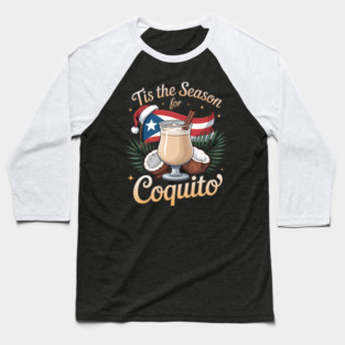 Tis the Season for Coquito Funny Puerto Rican Christmas Coquito Lover Baseball T-Shirt