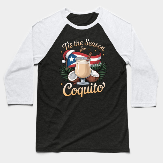 Tis the Season for Coquito Funny Puerto Rican Christmas Coquito Lover Baseball T-Shirt by creative