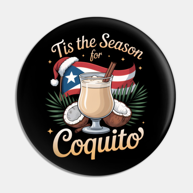 Tis the Season for Coquito Funny Puerto Rican Christmas Coquito Lover Pin by creative
