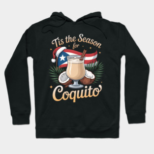 Tis the Season for Coquito Funny Puerto Rican Christmas Coquito Lover Hoodie