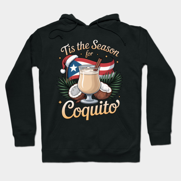Tis the Season for Coquito Funny Puerto Rican Christmas Coquito Lover Hoodie by creative