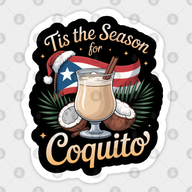 Tis the Season for Coquito Funny Puerto Rican Christmas Coquito Lover Sticker by creative