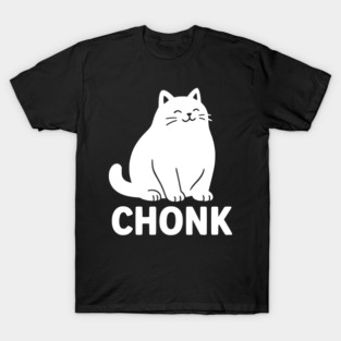 chonk T-Shirt