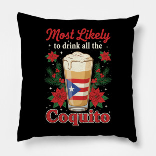 Most Likely to Drink All the Coquito Funny Puerto Rican Christmas Pillow