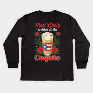 Most Likely to Drink All the Coquito Funny Puerto Rican Christmas Kids Long Sleeve T-Shirt