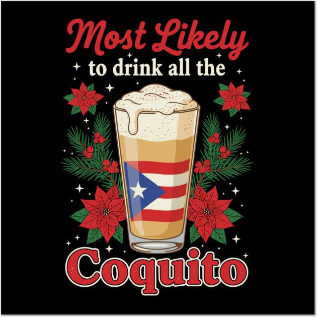 Most Likely to Drink All the Coquito Funny Puerto Rican Christmas Wall Art by creative