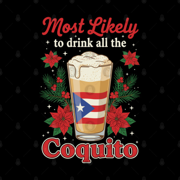 Most Likely to Drink All the Coquito Funny Puerto Rican Christmas by creative