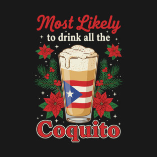 Most Likely to Drink All the Coquito Funny Puerto Rican Christmas T-Shirt