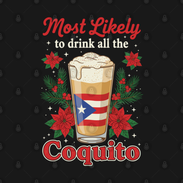 Most Likely to Drink All the Coquito Funny Puerto Rican Christmas by creative