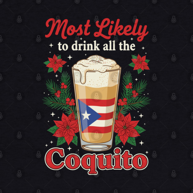Most Likely to Drink All the Coquito Funny Puerto Rican Christmas by creative