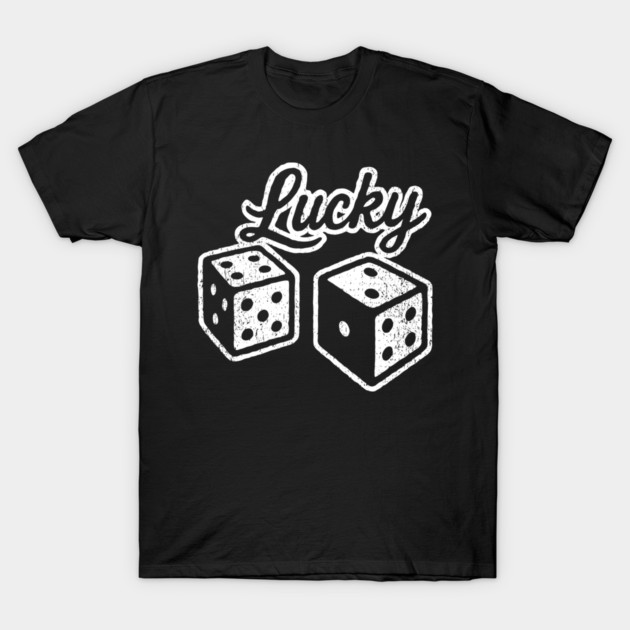 Lucky Casino Dices Gambler Vibes T-Shirt by Anticorporati