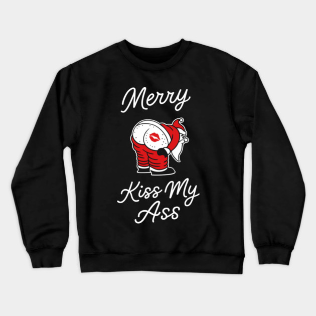 Kiss My Butt Naughty Santa Christmas Sass Crewneck Sweatshirt by Anticorporati