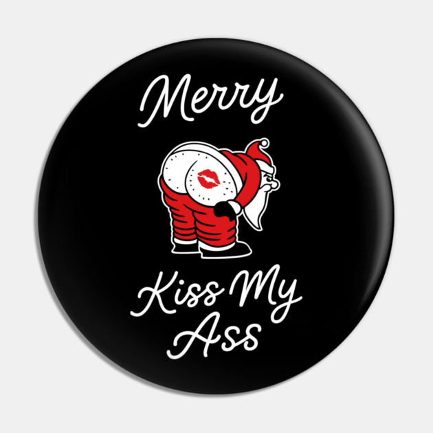 Kiss My Butt Naughty Santa Christmas Sass Pin by Anticorporati