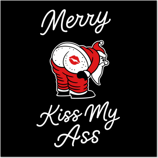 Kiss My Butt Naughty Santa Christmas Sass Wall Art by Anticorporati