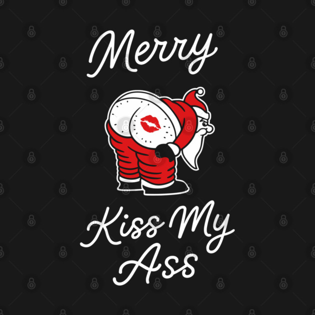 Kiss My Butt Naughty Santa Christmas Sass by Anticorporati