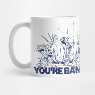 CaseOh You're Banned Mug