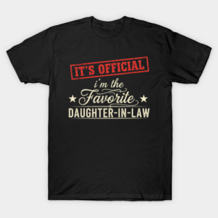 It's Official I'm The Favorite Daughter in law, Favorite Daughter in law T-Shirt