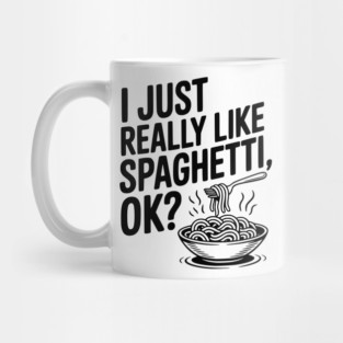 I Just Really Like Spaghetti Ok? Mug